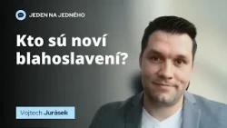 KTO SÚ NOVÍ BLAHOSLAVENÍ?