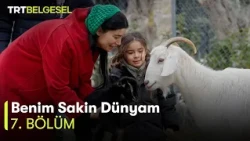 Benim Sakin Dünyam | 7. Bölüm | TRT Belgesel