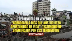 “Thanking God for giving us another chance at life”: Testimonial from an earthquake survivor